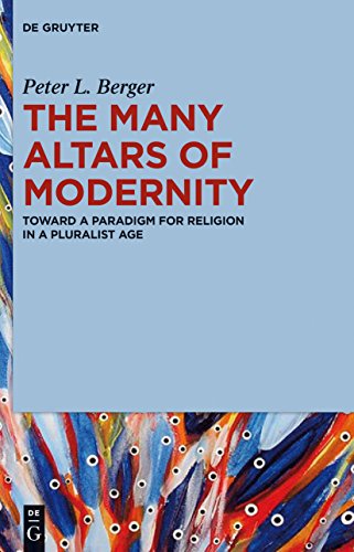 The Many Altars of Modernity: Toward a Paradigm for Religion in a Pluralist Age von de Gruyter